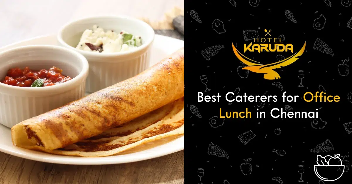 Best Caterers for Office Lunch in Chennai