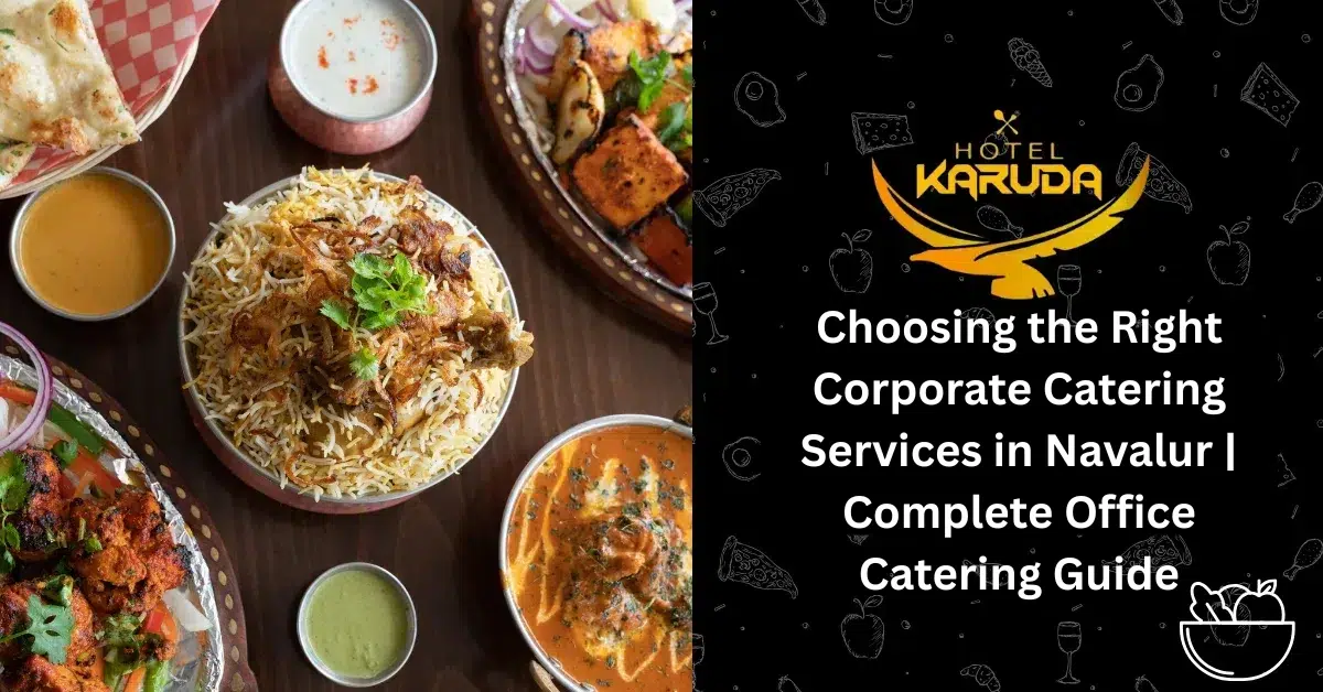 Choosing the Right Corporate Catering Services in Navalur Complete Office Catering Guide