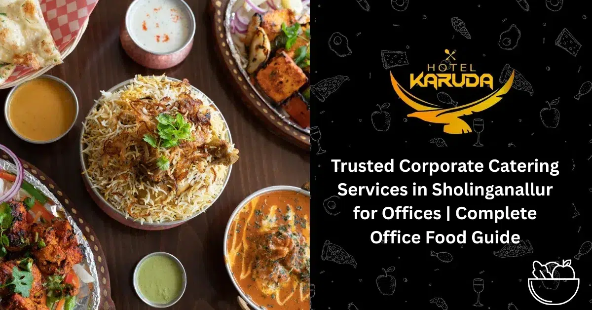 Trusted Corporate Catering Services in Sholinganallur for Offices