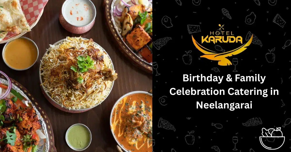 Birthday & Family Celebration Catering in Neelangarai