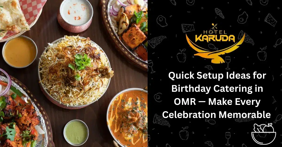 Quick Setup Ideas for Birthday Catering in OMR
