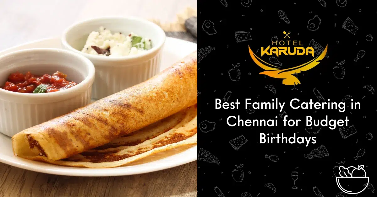 Best Family Catering in Chennai for Budget Birthdays