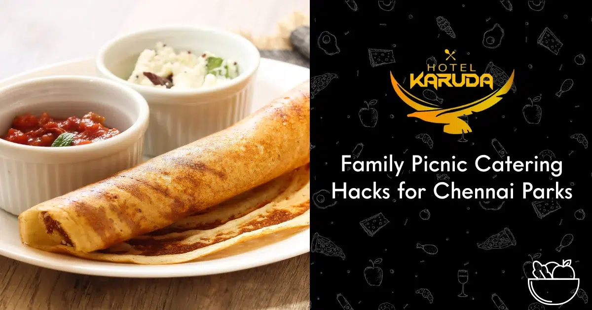 Family Picnic Catering Hacks for Chennai Parks